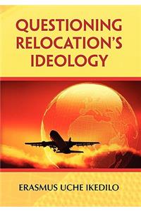 Questioning Relocation's Ideology