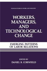 Workers, Managers, and Technological Change