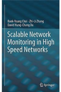 Scalable Network Monitoring in High Speed Networks