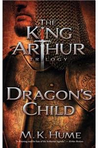 King Arthur Trilogy Book One: Dragon's Child