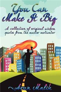 You can make it big