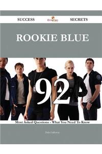Rookie Blue 92 Success Secrets - 92 Most Asked Questions on Rookie Blue - What You Need to Know