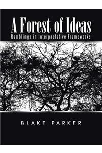 Forest of Ideas: Ramblings in Interpretative Frameworks