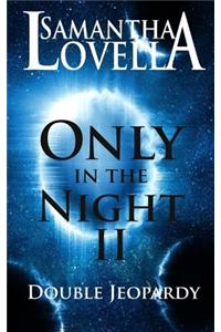 Only in the Night II