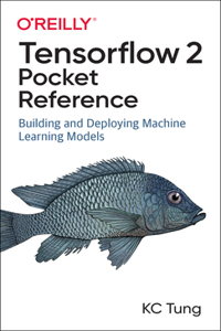 Tensorflow 2 Pocket Reference