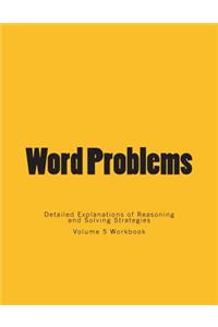 Word Problems-Detailed Explanations of Reasoning and Solving Strategies