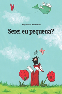Serei eu pequena?