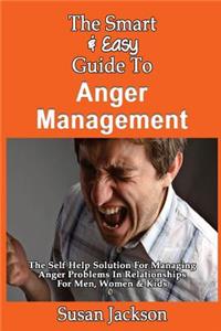 Smart & Easy Guide To Anger Management