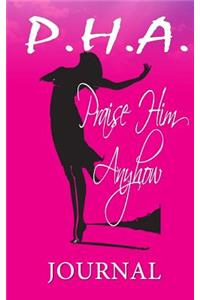 Praise Him Anyhow Journal