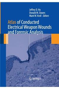 Atlas of Conducted Electrical Weapon Wounds and Forensic Analysis