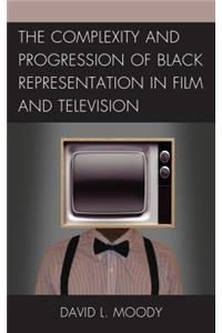 Complexity and Progression of Black Representation in Film and Television