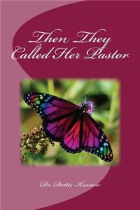 Then They Called Her Pastor