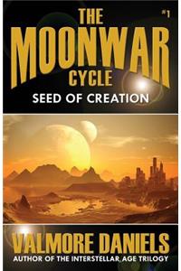 Seed Of Creation (The MoonWar Cycle, #1)