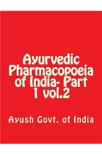 Ayurvedic Pharmacopoeia of India- Part 1 vol.2