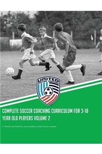 Complete Soccer Coaching Curriculum for 3-18 Year Old Players