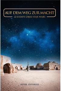 Auf dem Weg zur Macht - 22 Essays über Star Wars