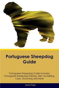 Portuguese Sheepdog Guide Portuguese Sheepdog Guide Includes: Portuguese Sheepdog Training, Diet, Socializing, Care, Grooming, Breeding and More