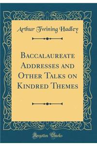 Baccalaureate Addresses and Other Talks on Kindred Themes (Classic Reprint)