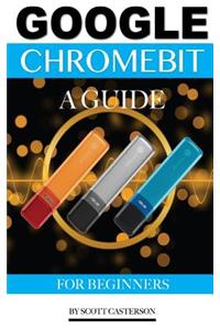 Google Chromebit: A Guide for Beginners
