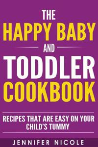 The Happy Baby and Toddler Cookbook