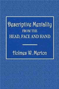 Descriptive Mentality from the Head, Face and Hand