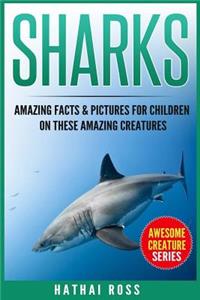 Sharks: Amazing Facts & Pictures for Children on These Amazing Creatures