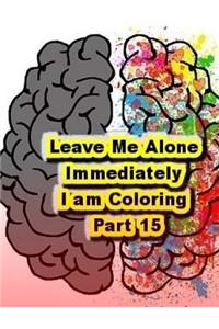 Leave Me Alone Immediately I am Coloring Part 15