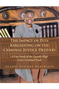Impact of Plea Bargaining on the Criminal Justice Delivery