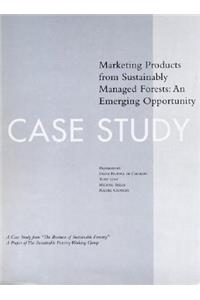 The Business of Sustainable Forestry Case Study - Marketing Products