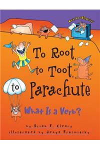 To Root, to Toot, to Parachute