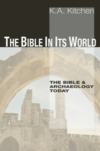 Bible in Its World: The Bible &amp;amp; Archaeology Today