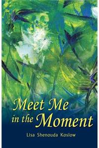 Meet Me in the Moment