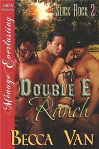 Double E Ranch [slick Rock 2] (Siren Publishing Menage Everlasting)