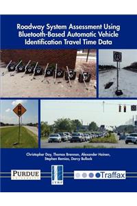 Roadway System Assessment Using Bluetooth-Based Automatic Vehicle Identification Travel Time Data