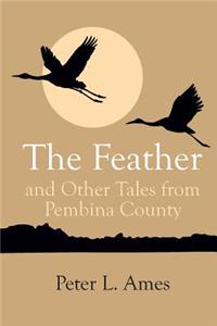 Feather and Other Tales from Pembina County