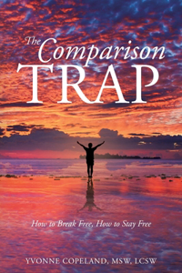 Comparison Trap: How to Break Free, How to Stay Free