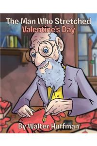 The Man Who Stretched Valentine's Day