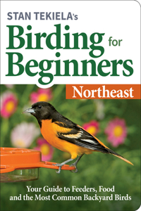 Stan Tekiela's Birding for Beginners: Northeast