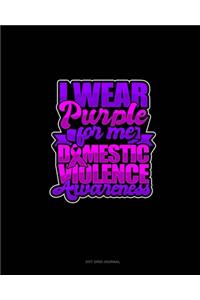 I Wear Purple For Me Domestic Violence Awareness