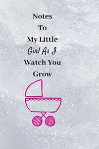 Notes To My Little Girl As I Watch You Grow