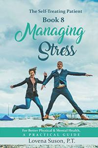 MANAGING STRESS For Better Physical & Mental Health