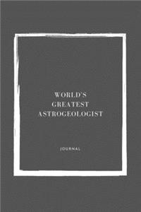 World's Greatest Astrogeologist Notebook University Graduation gift