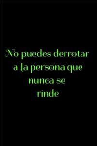 No puedes derrotar a la persona que nunca se rinde
