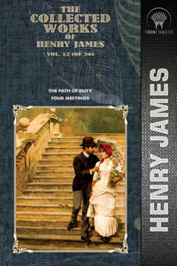 The Collected Works of Henry James, Vol. 12 (of 36)