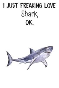 I Just Freaking Love Shark OK
