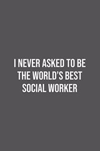 I never asked to be the World's Best Social Worker