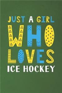 Just A Girl Who Loves Ice Hockey: Funny Ice Hockey Lovers Girl Women Gifts Dot Grid Journal Notebook 6x9 120 Pages