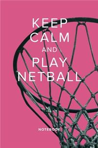 Keep Calm And Play Netball - Notebook