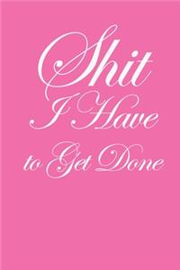 Shit I Have to Get Done