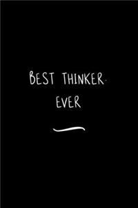 Best Thinker. Ever